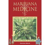 Marijuana Medicine: A World Tour of the Healing and Visionary Powers of Cannabis