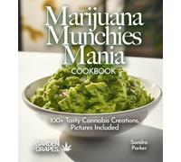 Marijuana Munchies Mania Cookbook: 100+ Tasty Cannabis Creations, Pictures Included (Cannabis Kitchen Collections)