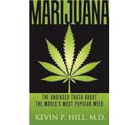 Marijuana: The Unbiased Truth about the World's Most Popular Weed