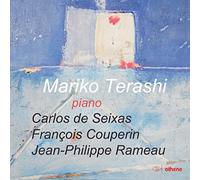 Mariko Terashi - Carlos de Seixas, Jean-Philippe Rameau, François Couperin: Mariko Terashi - piano