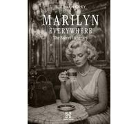 Marilyn Everywhere: The Secret Itinerary (Hanse Media - Press Series)