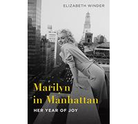 Marilyn in Manhattan: Her Year of Joy