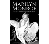 Marilyn Monroe: A Life from Beginning to End (Biographies of Actors)
