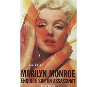 Marilyn Monroe. Enquête sur un assassinat