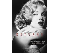 Marilyn Monroe Returns: The Healing of a Soul: The Healing of the Soul