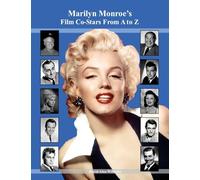 Marilyn Monroe's Film Co-Stars From A to Z