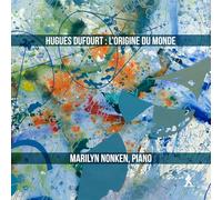 Marilyn Nonken; NYU Contemporary Music Ensemble; Jonathan Haas - Hugues Dufourt: L'Origine du monde