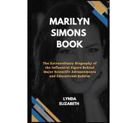 Marilyn Simons Book: The Extraordinary Biography of the Influential Figure Behind Major Scientific Advancements and Educational Reform (Motivational Story of Great Icons)