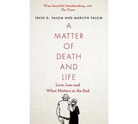 Marilyn Yalom - A Matter of Death and Life Love Loss and What Matte - G245z