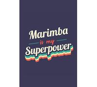 Marimba Is My Superpower: A 6x9 Inch Softcover Diary Notebook With 110 Blank Lined Pages. Funny Vintage Marimba Journal to write in. Marimba Gift and SuperPower Retro Design Slogan