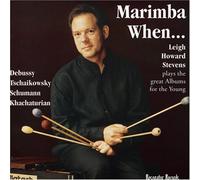 Marimba When...Leigh Howard Stevens plays the great Albums for the Young