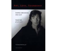 Marina Abramovic: Art, Love, Friendship. Marina Abramovic and Ulay