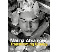 Marina Abramovic: Transforming Energy: (Crystal Series)