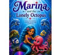Marina and the Lonely Octopus: A story about kindness, friendship and the magic of small acts (Marina's Ocean Adventures)