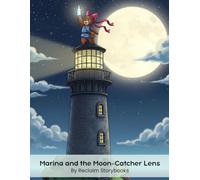 Marina and the Moon-Catcher Lens: Storybook about - High Agency Mindset, with valuable life lessons and moral values (8.5 x 11”)