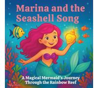 Marina and the Seashell Song: Children's Storybook| A Magical Mermaid’s Journey Through the Rainbow Reef| 30 Pages| Size 8.5 x 8.5-inches. (Childrens Books)