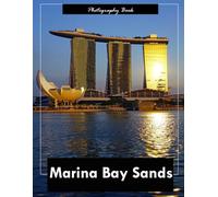 Marina Bay Sands: A Visual Journey Through Singapore’s Iconic Skyline - Stunning Photography of Modern Architecture and Urban Elegance