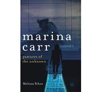 Marina Carr: Pastures of the Unknown