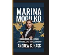 MARINA MOGILKO: Global Mind, Bold Vision: Languages, Life, and Leadership