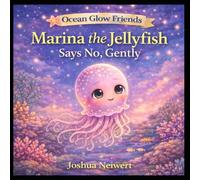 Marina the Jellyfish Says No Gently (Ocean Glow Friends)