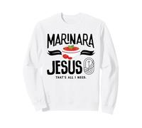 Marinara Italian Food Jesus Thats All I Need Sweatshirt