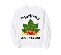 Marinara Just Say Now Basil Tomatoes Spaghetti Italy Fun Sweatshirt