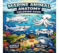 Marine Animal Anatomy Coloring Book: Learn Fish Whale Dolphin Shark and Octopus Anatomy Through Coloring