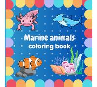 Marine Animals Coloring Book: Rare and Strange Ocean Creatures Coloring Book with Bold Black Lines, Easy and Fun Pages for Kids Ages 2 to 13
