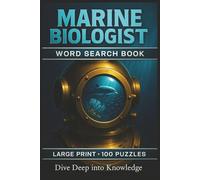 Marine Biologist Word Search Book: Large Print Puzzle Collection with 100 Puzzles and 2000 Unique Words on Marine Ecology, Ichthyology, and Coral Reefs