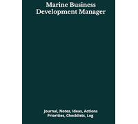 Marine Business Development Manager: Journal, Notes, Ideas, Actions, Priorities, Checklists, Log | Tool for Daily Goal Setting Tracker | Time ... | Project Office Book Gifts for Meetings
