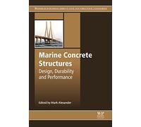 Marine Concrete Structures: Design, Durability and Performance (Woodhead Publishing Series in Civil and Structural Engineering)