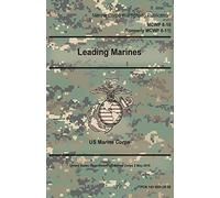 Marine Corps Warfighting Publication MCWP 6-10 (Formerly MCWP 6-11) Leading Marines 2 May 2016
