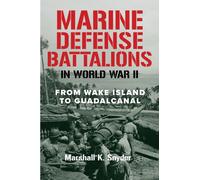 Marine Defense Battalions in World War II : From Wake Island to Guadalcanal