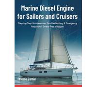 Marine Diesel Engine for Sailors and Cruisers: Step-by-Step Maintenance, Troubleshooting & Emergency Repairs for Stress-Free Voyages