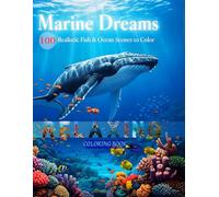 Marine Dreams: 100 Realistic Fish & Ocean Scenes to Color (100 coloring pages)