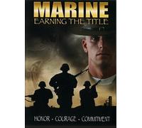 Marine: Earning The Title - Honor- Courage- Commitment