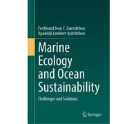 Marine Ecology and Ocean Sustainability: Challenges and Solutions
