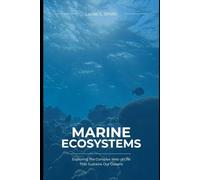 Marine Ecosystems: Exploring the Complex Web of Life That Sustains Our Oceans