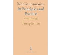 Marine Insurance: Its Principles and Practice