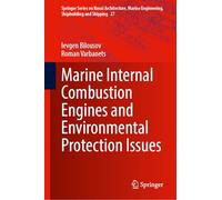 Marine Internal Combustion Engines and Environmental Protection Issues (Springer Series on Naval Architecture, Marine Engineering, Shipbuilding and Shipping, 27)