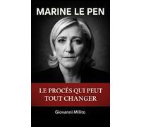 MARINE LE PEN: Le procès qui peut tout changer