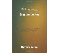 Marine Le Pen: She reshaped the far-right and challenged a nation