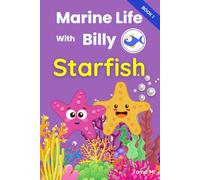Marine Life with Billy - Starfish: Illustrated and Educational Sea Life Book for Kids. Learn fun facts about Starfish. (Ocean Animals for Kids)