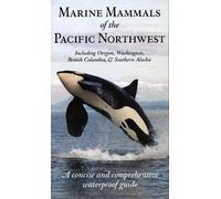 Marine Mammals of the Pacific Northwest: including Oregon, Washington, British C