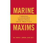 Marine Maxims: Turning Leadership Principles into Practice (Scarlet & Gold Professional Library)
