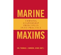 Marine Maxims: Turning Leadership Principles into Practice (Scarlet & Gold Professional Library)