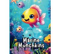 Marine Munchkins - Undersea Coloring Book for Kids: Undersea Adventures of Little Sea Monsters - Adorable Marine Life Illustrations - Coloring Book For Kids Ages 4-8