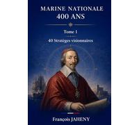 Marine Nationale - 400 ans: De Richelieu à aujourd'hui