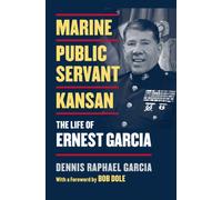 Marine, Public Servant, Kansan : The Life of Ernest Garcia