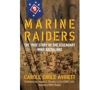 Marine Raiders: The True Story of the Legendary WWII Battalions
